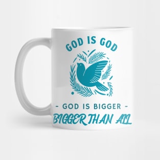 God God, God is Bigger, Bigger Than All Mug